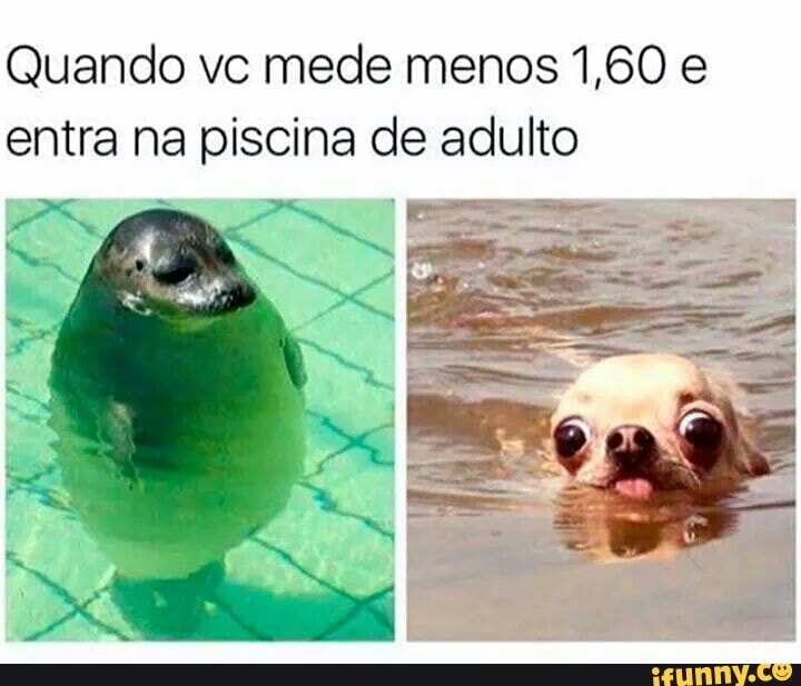 Quando vc mede menos 1,60 e
entra na PGI ¢ de adulto