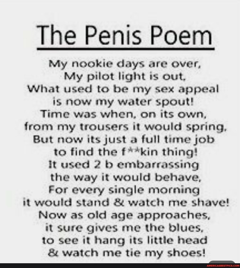 The Penis Poem My Nookie Days Are Over My Pilot Light Is Out What Used To Be My Sex Appeal Is