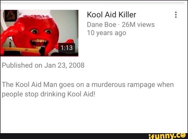 Kool Aid Killer Dane Boe 26m V Ews 10 Years Ago The Kool Aid Man