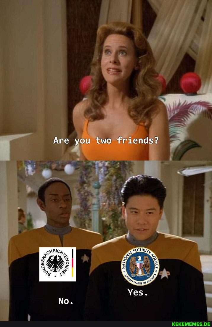 Are you two friends?