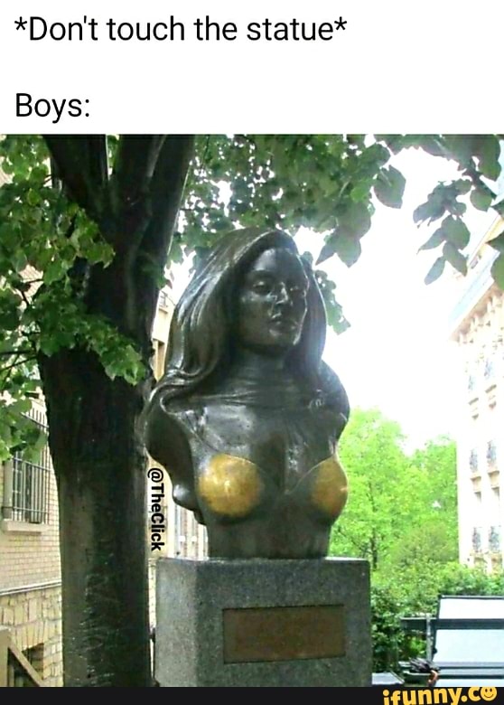 *Don't touch the statue*
Boys: