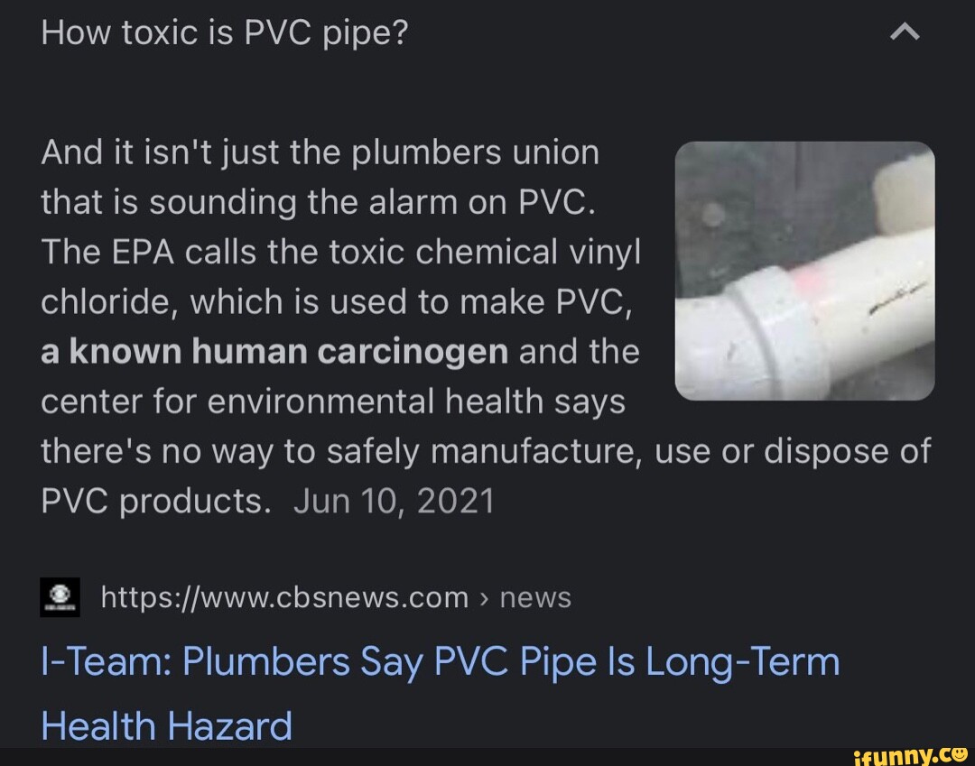 How toxic is PVC pipe? And it isn't just the plumbers union that is