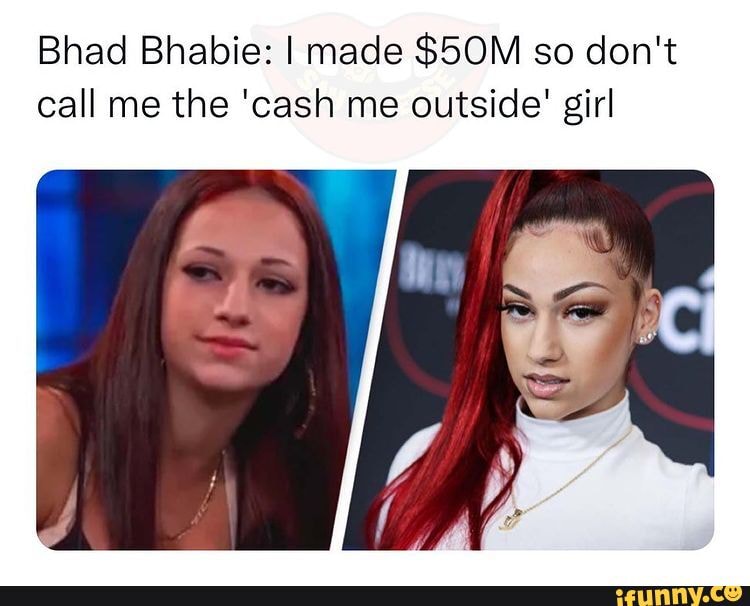 Bhad Bhabie I Made So Don T Call Me The Cash Me Outside Girl Ifunny