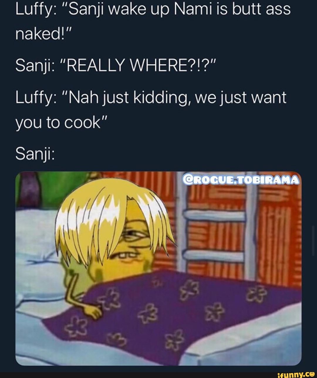 Luffy ”sanji Wake Up Nami Is Butt Ass Naked “ Sanji Really Where