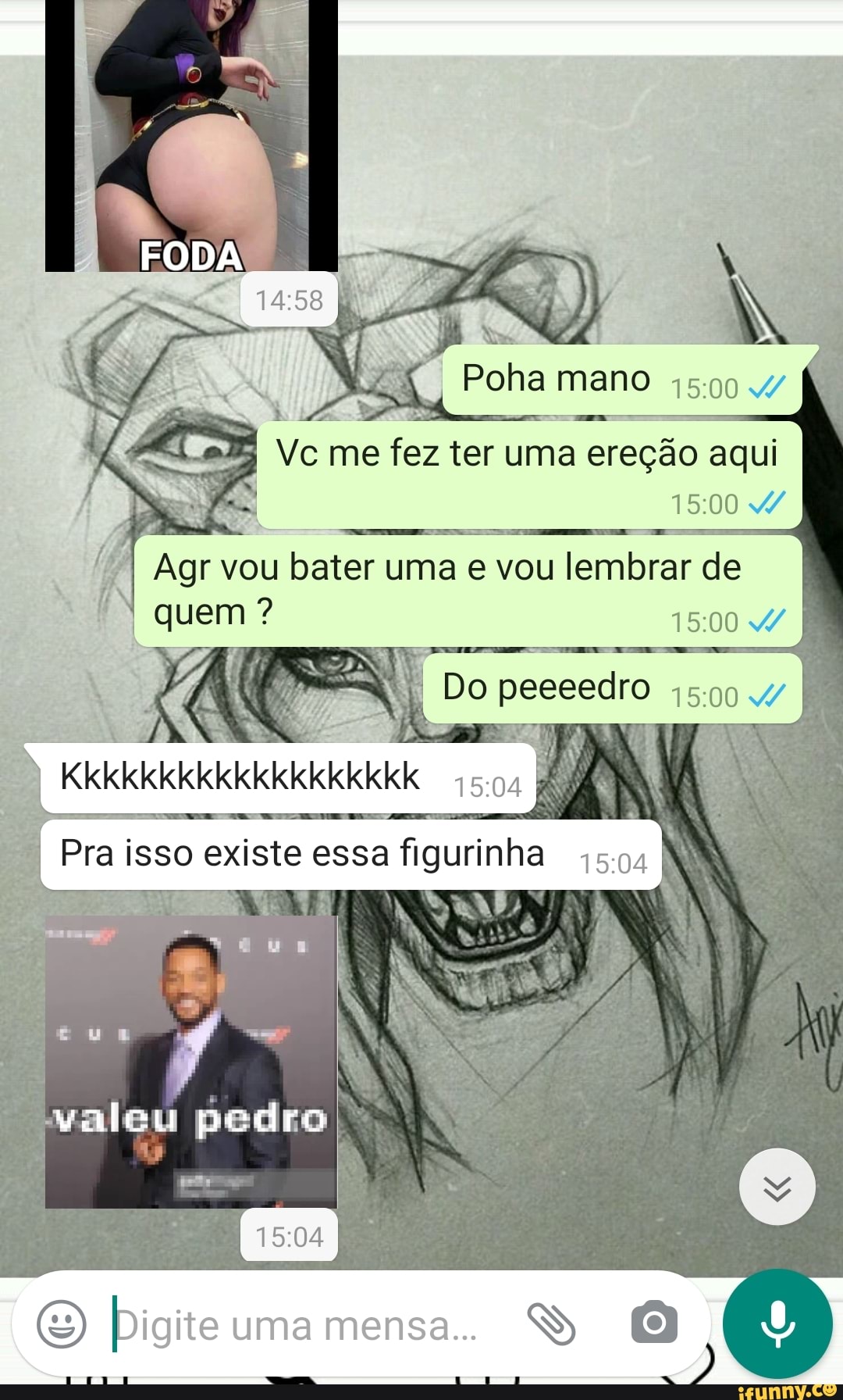 FODA
Vc me fez ter uma ereção aqui
5004/
Agr vou bater uma e vou lembrar de quem ? 1500
Pra is isso existe essa figurinha
Do peeeedro 1500
Digite uma mensa.. SS