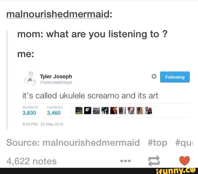malnourishedmermaid:
mom: what are you listening to ?
WW???"
it's called ukulele screamo and its art
3.330
mó IEIIIIIBII
Source:malnourishedmermaid #top #qu