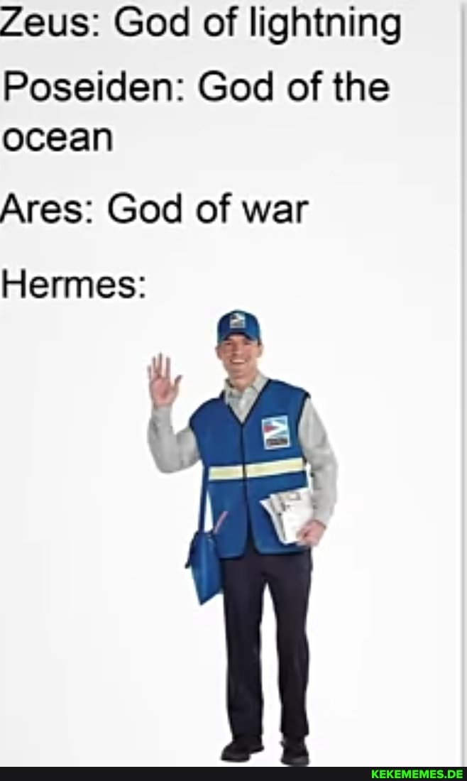 Zeus: God of lightning
Poseiden: God of the ocean
Ares: God of war
Hermes: