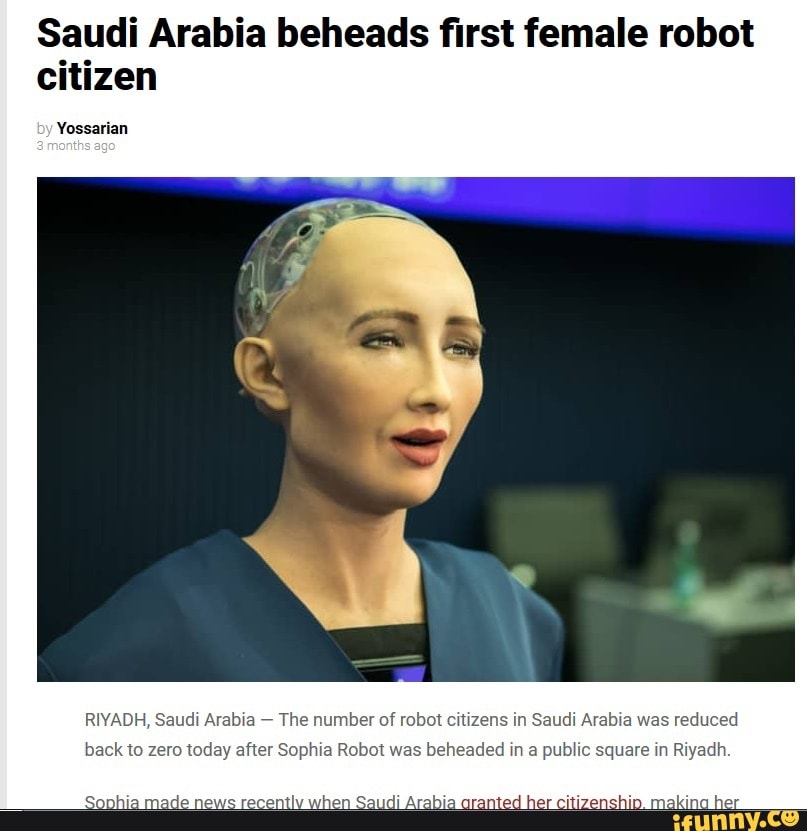 Saudi Arabia beheads first female robot citizen Yossarian RIYADH, Saudi