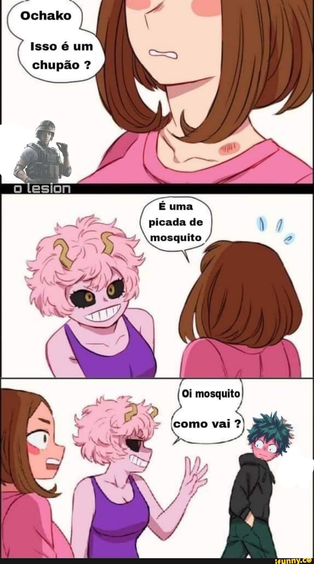 Ochako
Isso é um chupão ?
É uma picada de
mosquito
"como vai