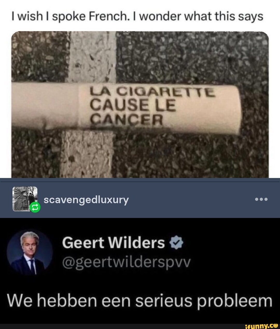 I wish I spoke French. I wonder what this says LA CIGARETTE CAUSE LE  scavengedluxury We hebben een serieus probleem
