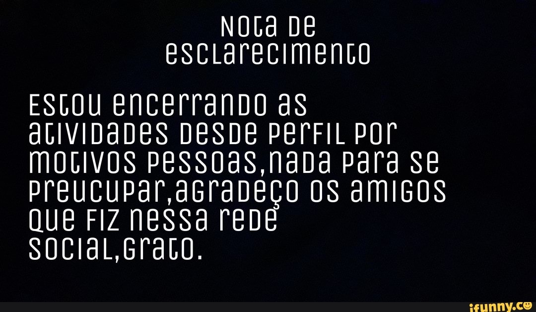 ESLOU ENCETTANDO ds dLIVIDADES DESDE PETFIL POT MOLIVOS PESSOdS,NdDa Para se
PreucuPar,aGraDEÇO OS amIGos
QUE FiZ NESSA TED SOCIdL,GTALO.