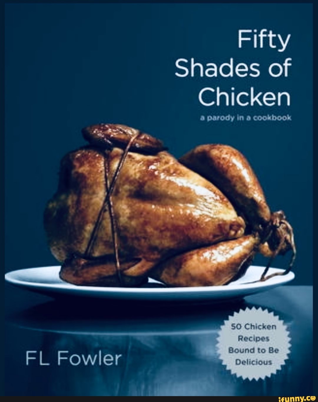 Fifty
Shades of
Chicken
parody in cookbook
FL Fowler
to