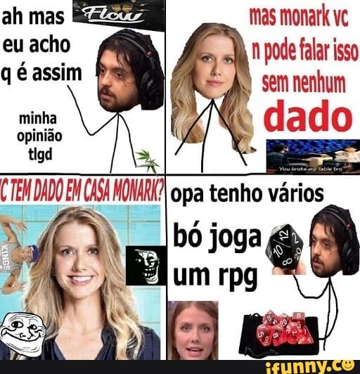 mas
eu acho qéassim minha opinião tigd
TEM DADO EM
CASA MON,
dado
lopa tenho vários