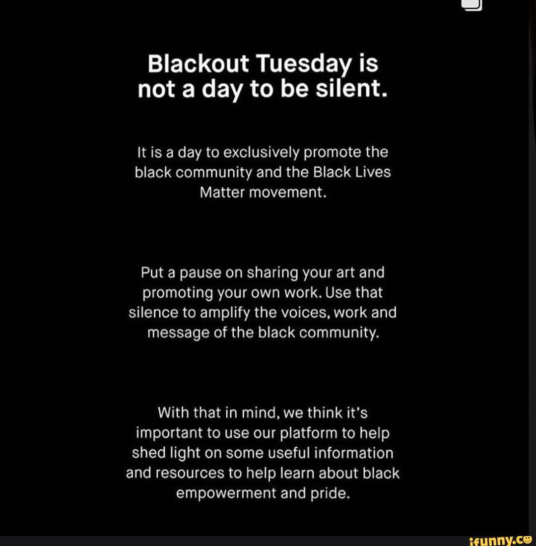 Blackout Tuesday is not a day to be silent. It is a day to exclusively
