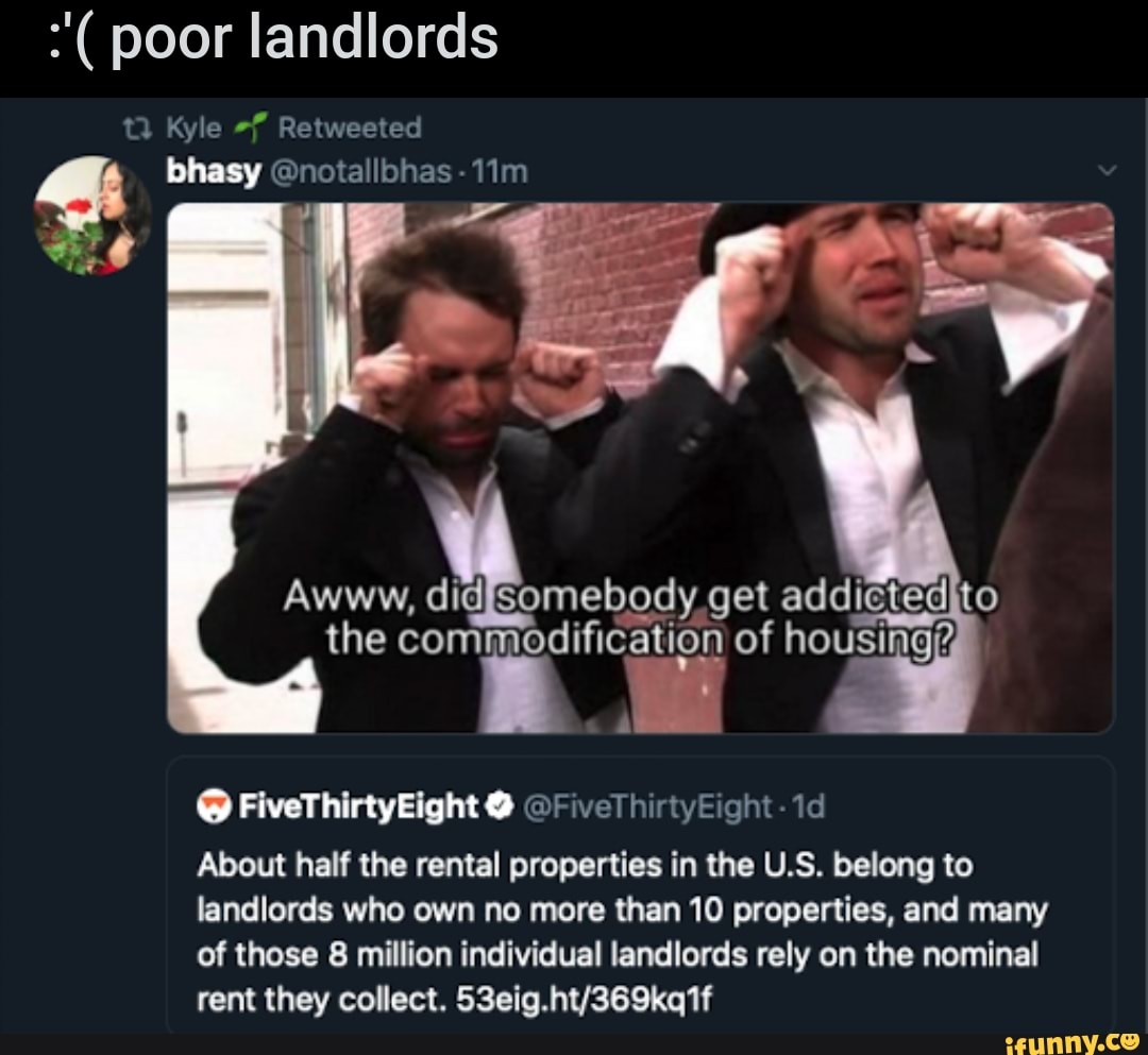 '(poor Landlords Awww, Didfsomebody Get Addictedito About Half The 