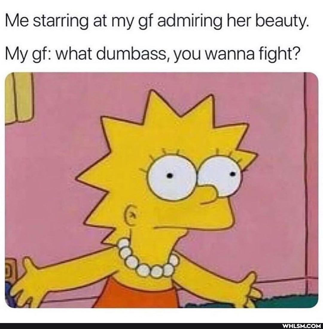 Me starring at my of admiring her beauty.
My of: what durnbass, you wanna fight?