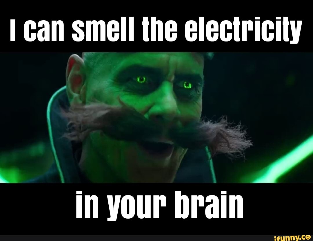 Can smell the electricity In your brain iFunny