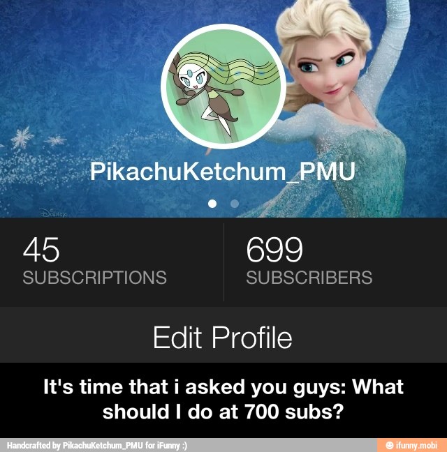 SUBSCRIPTIONS SUBSCRIBERS
Edit Profile
It's time that i asked you guys: What
should I do at 700 subs? - It's time that i asked you guys: What should I do at 700 subs?