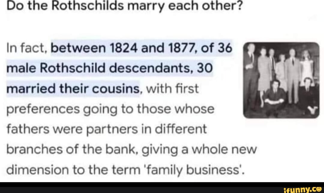 Do the Rothschilds marry each other? In fact, between 1824 and 1877, of