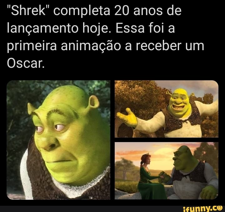 "Shrek" completa 20 anos de lançamento hoje. Essa foi a primeira animação a receber um
Oscar.