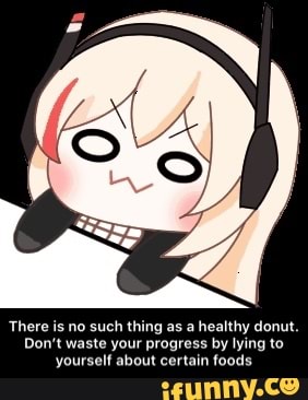 There is no such thing as a healthy donut.
Don't waste your progress by lying to
yourself about certain foods - There is no such thing as a healthy donut. Don’t waste your progress by lying to yourself about certain foods