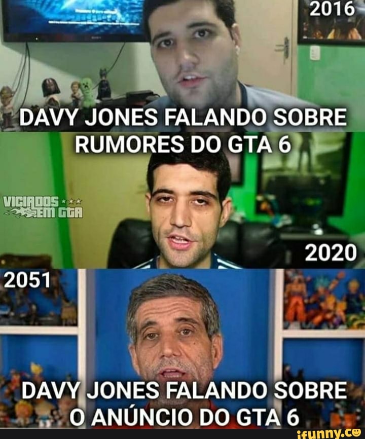 2016
DAVY JONES FALANDO SOBRE RUMORES DO GTA 6
2020
2051
DAVY JONES FALANDO SOBRE O ANÚNCIO DO GTA 6