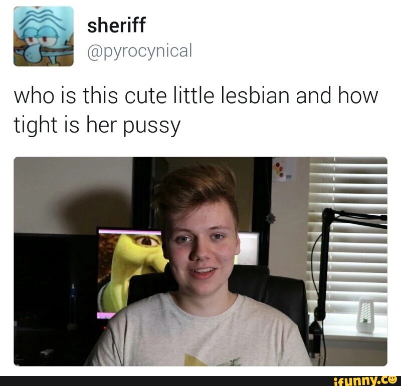 ª @pyrocynical who is this cute little lesbian and how tight is her pussy.