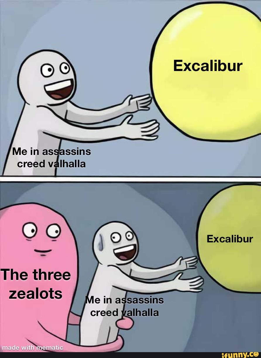 Excalibur Excalibur The three zealots iFunny