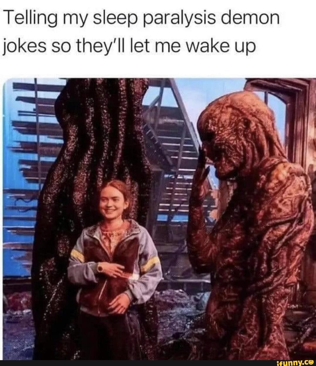 Telling my sleep paralysis demon jokes so they'll let me wake up - iFunny