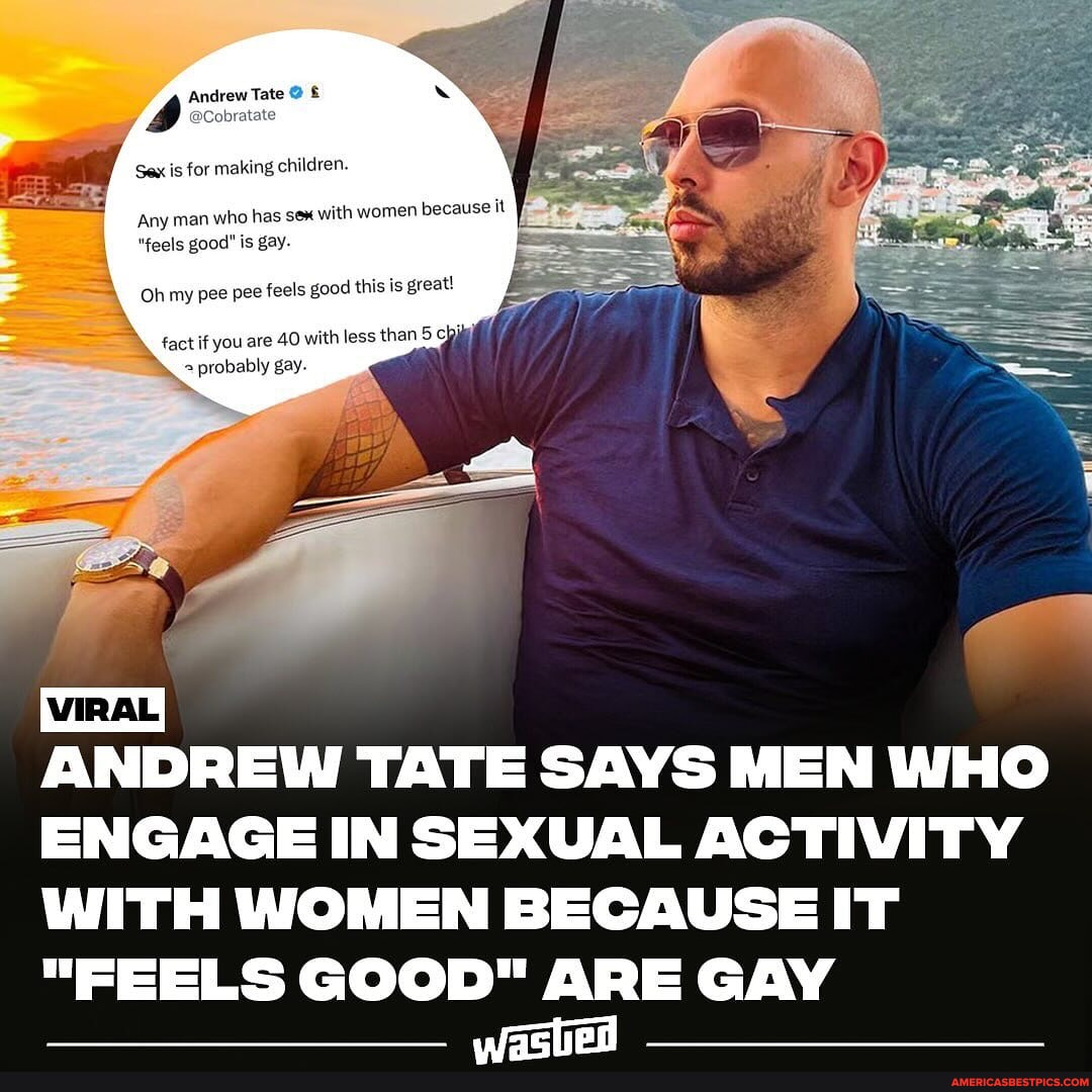 Andrew Tate is stirring the pot again with his hot takes 😅 Thoughts? - Andrew  Tate @Cobratate Sex is for making children. Any man who has se