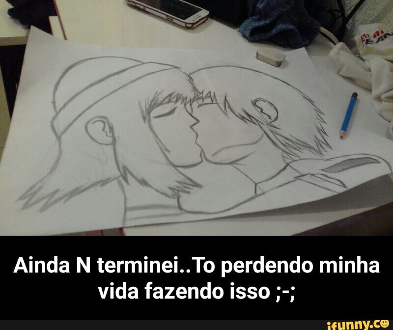 Ainda N terminei..To perdendo minha
vida fazendo isso - Ainda N terminei..To perdendo minha vida fazendo isso ;-;