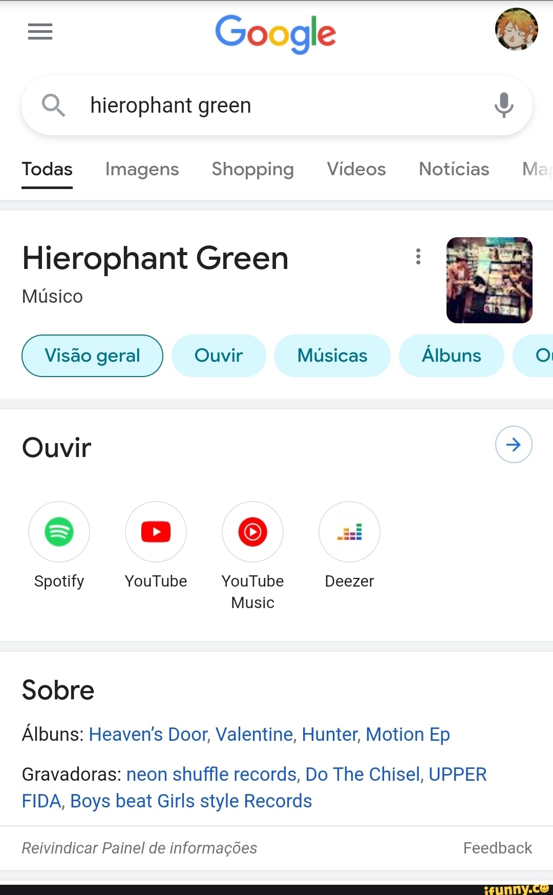 = Go gle
QQ hierophant green
Todas Imagens Shopping Vídeos Notícias Me
Hierophant Green
Músico
Visão geral Ouvir Músicas Álbuns
Ouvir
Spotify YouTube YouTube Deezer
Music
Sobre
Noticias MM
Álbuns
Álbuns: Heaven's Door, Valentine, Hunter, Motion Ep
Gravadoras: neon shuffle records, Do The Chisel, UPPER
FIDA, Boys beat Girls style Records
Reivindicar Painel de informações
Feedback