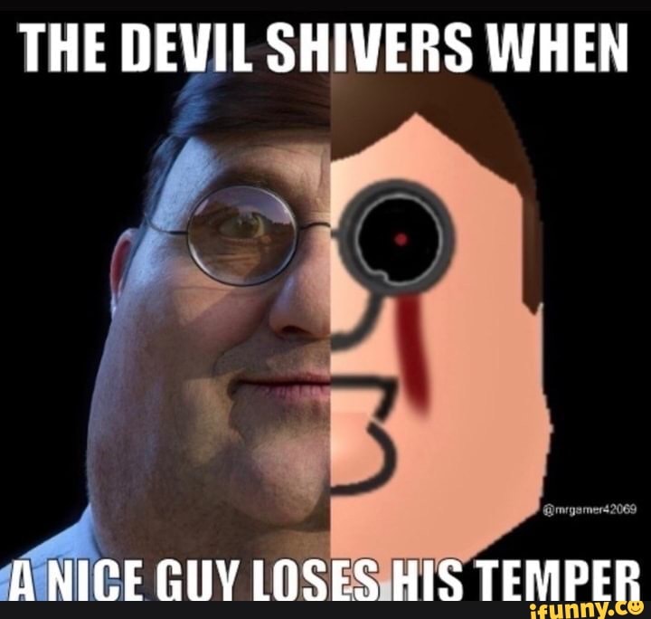 THE DEVIL SHIVERS WHEN
HNICE GUY LOSES HIS TEMPER