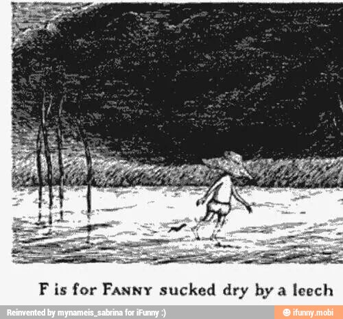 Fis for Fanny sucked dry by a
leech