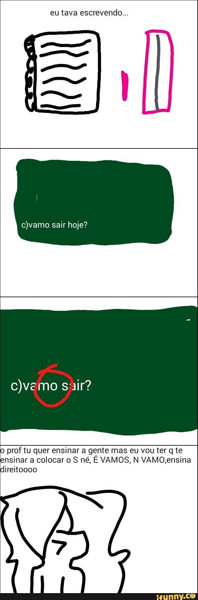 eu tava escrevendo...
82 2
c)vemo sair?