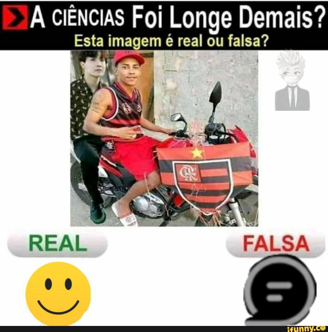 A ciências Foi Longe Demais
Esta imagem é real ou falsa?
EN
REAL FALSA