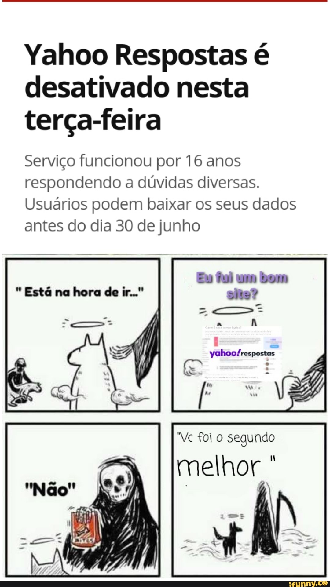 Yahoo Respostas é desativado nesta terça-feira
Serviço funcionou por 16 anos respondendo a dúvidas diversas.
Usuários podem baixar os seus dados antes do dia 30 de junho
ora de
Vc foio segundo
melhor