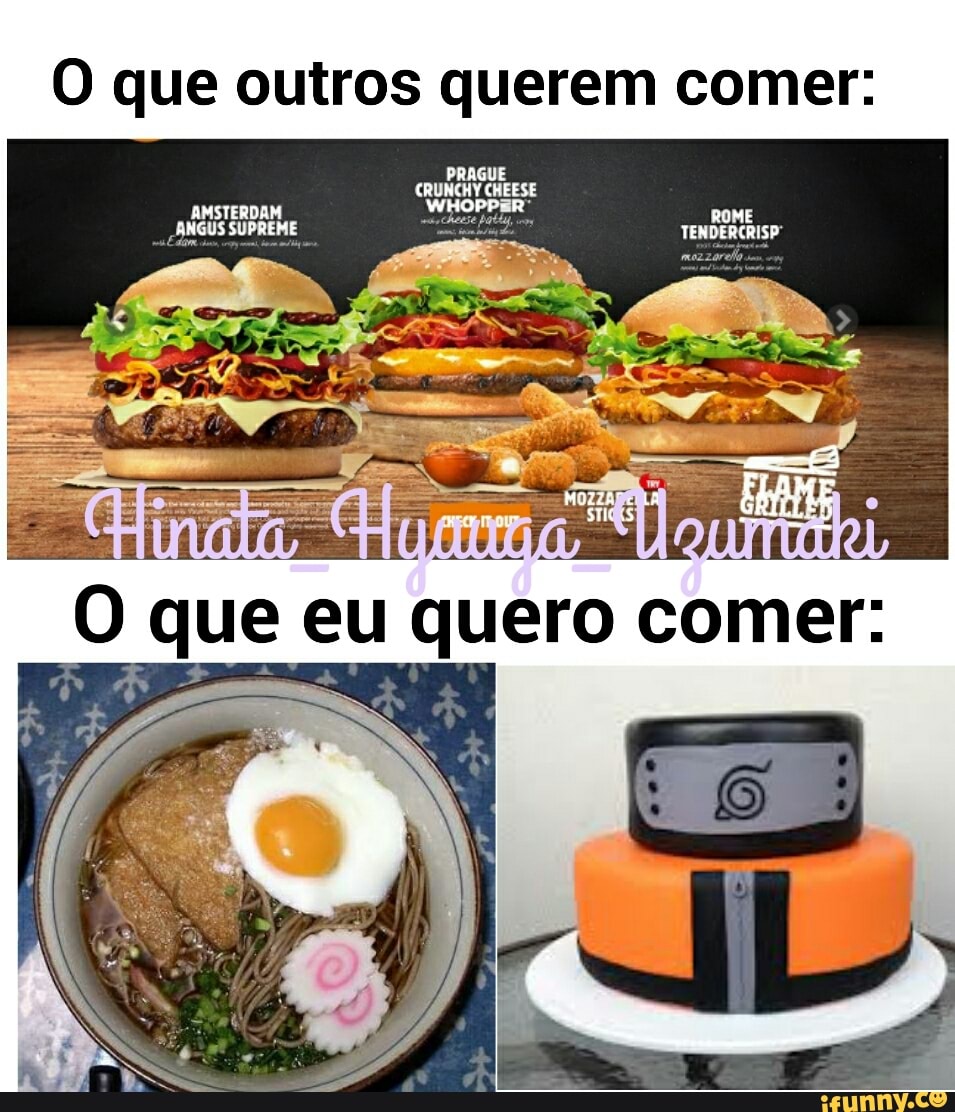O que outros querem comer:
O que eu quero comer: