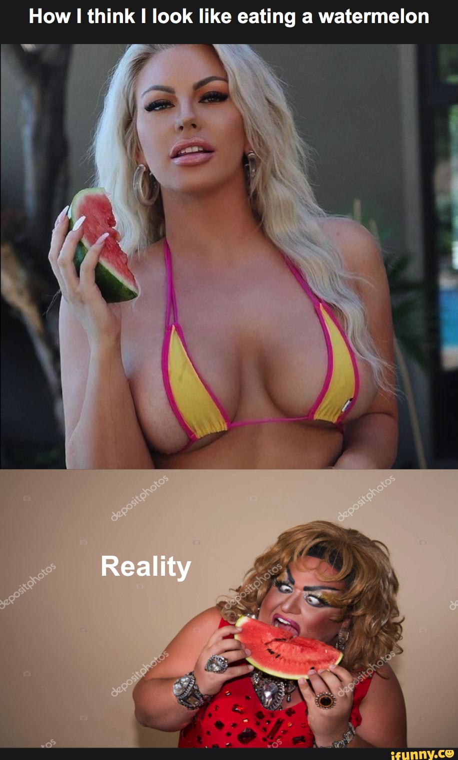 How think I look like eating a watermelon
Reality