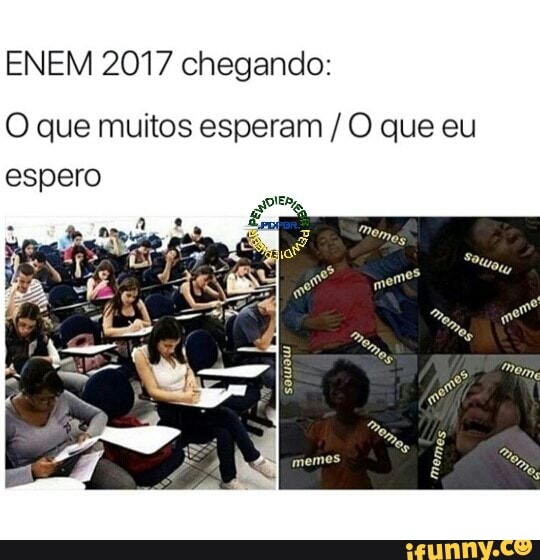 ENEM 2017 chegando:
O que muitos esperam O que eu
espero