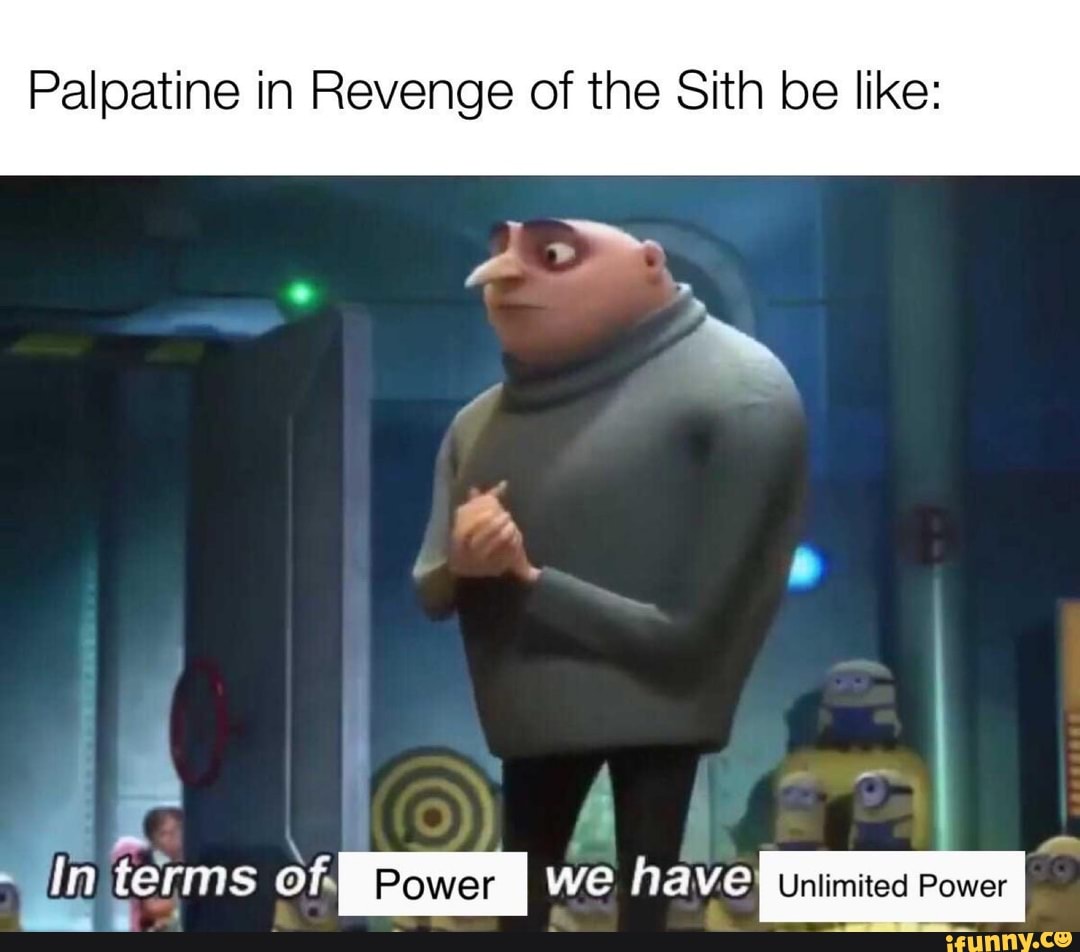 Palpatine In Revenge Of The Sith Be Like: In Terms Ter Rover Of Power 