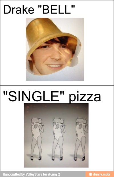Drake "BELL"
"SINGLE" pizza