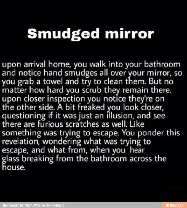 Smudged mirror upon arrival home, you walk into your bathroom and