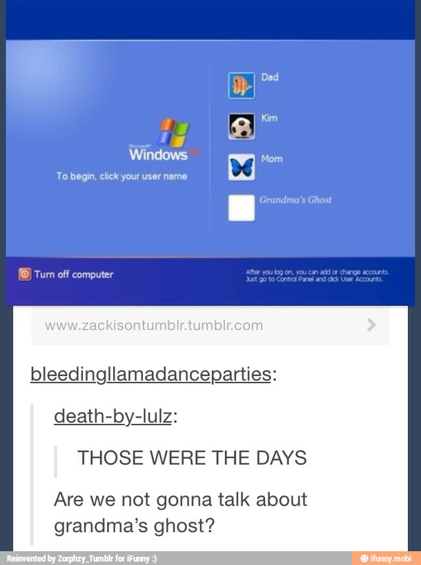 To begin, click your user name
bleedingllamadanceparties:
death-by-lulz:
THOSE WERE THE DAYS
Are we not gonna talk about
grandma's ghost?
