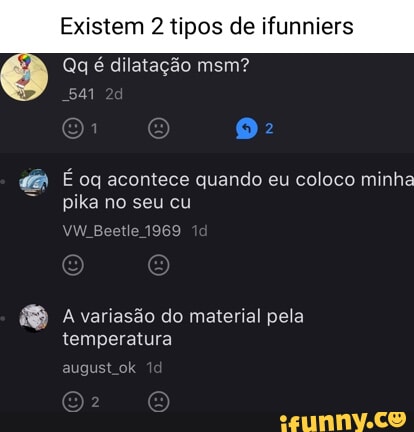 Existem tipos de ifunniers Qq é dilatação msm É og acontece quando eu coloco minha no seu cu