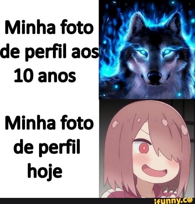 Minha foto de perfil ao
10 anos
Minha foto de perfil hoje