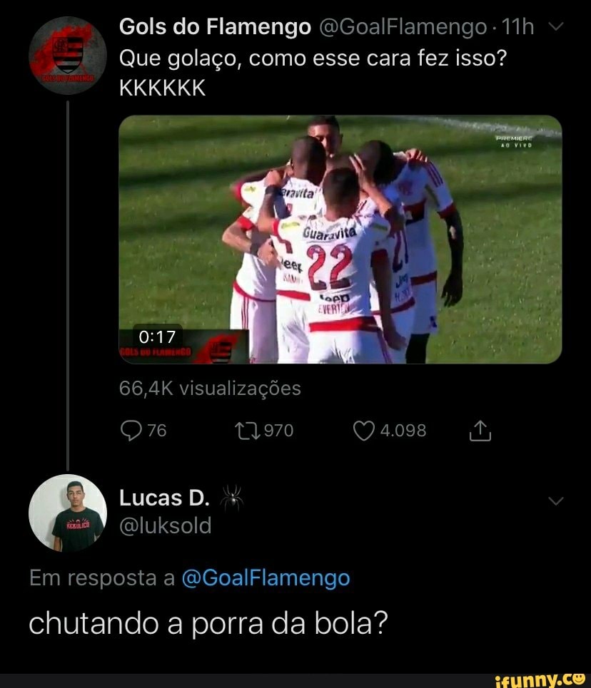 a
Gols do Flamengo @GoalFlamengo: 11h chutando a porra da bola?
Em resposta