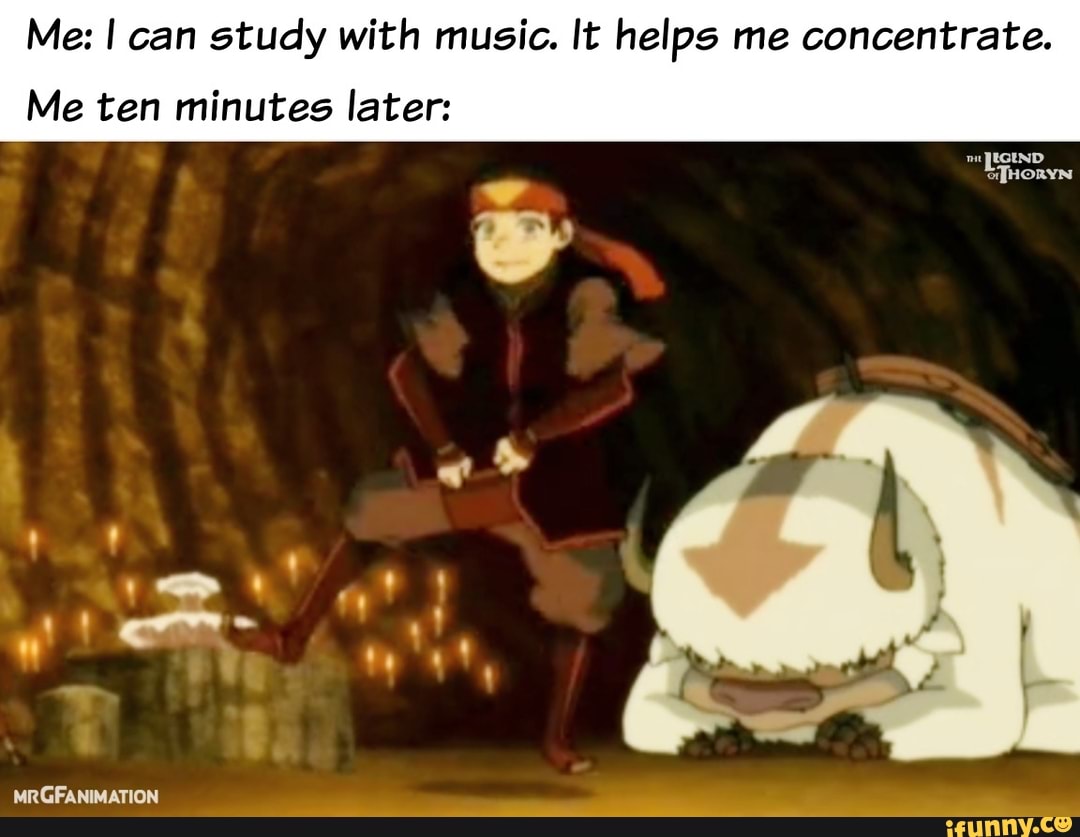 Me: I can study with music. It helps me concentrate.
Me ten minutes later:
O
Lind
SJHORYN