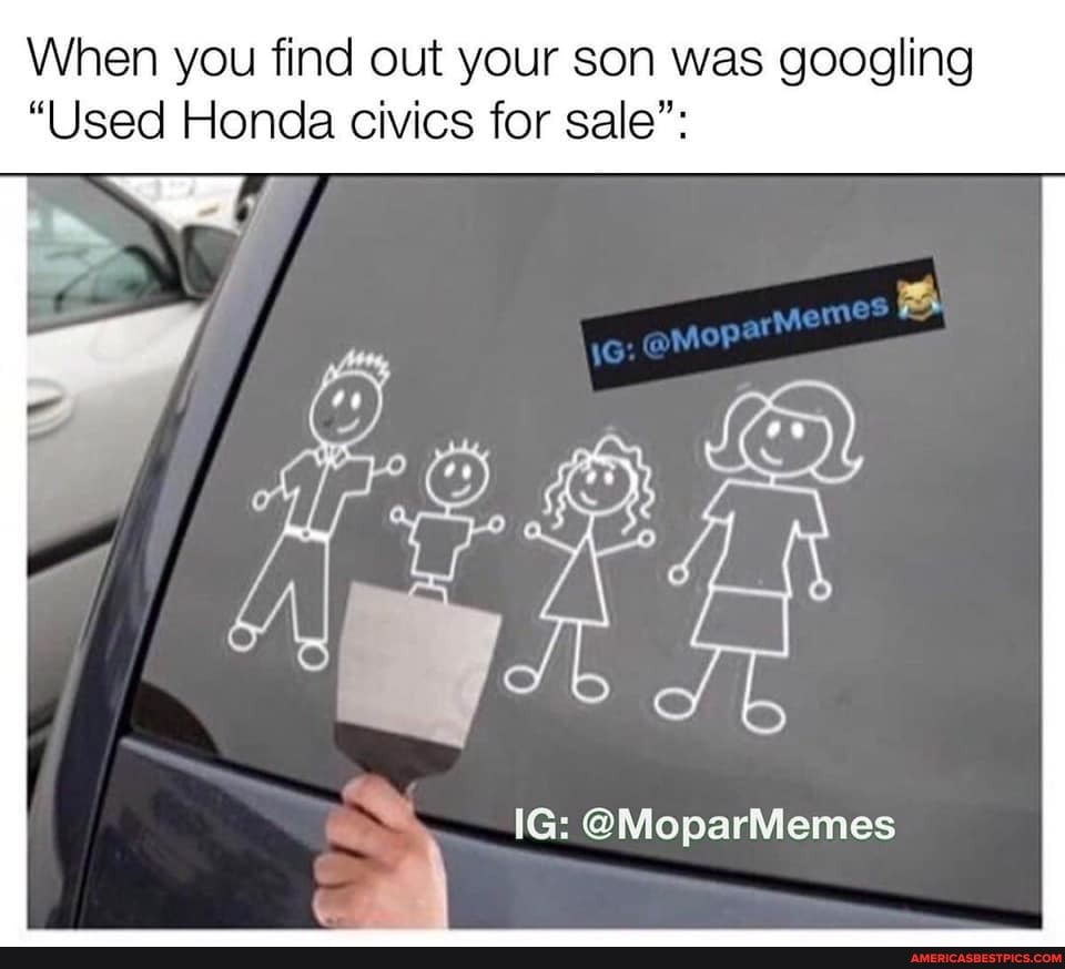 When you find out your son was googling
"Used Honda civics for sale":
IG: @MoparMemes