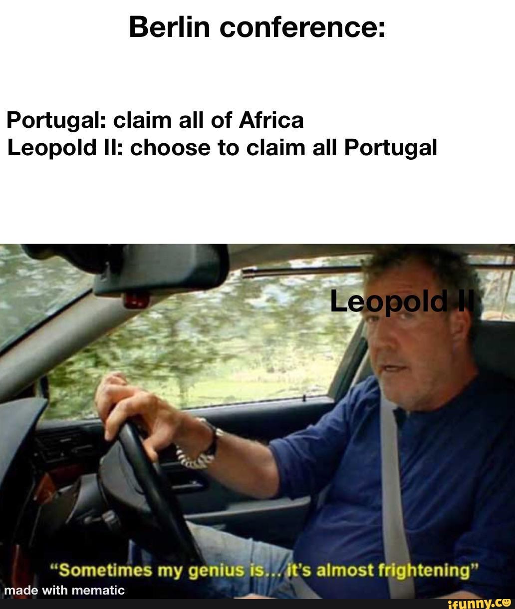 Berlin conference Portugal claim all of Africa Leopold II choose to